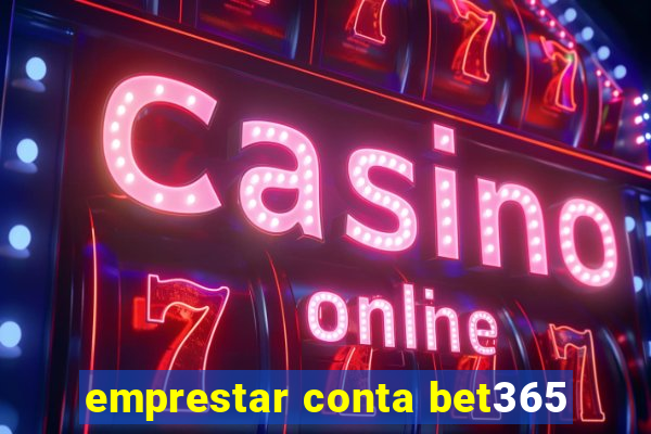 emprestar conta bet365